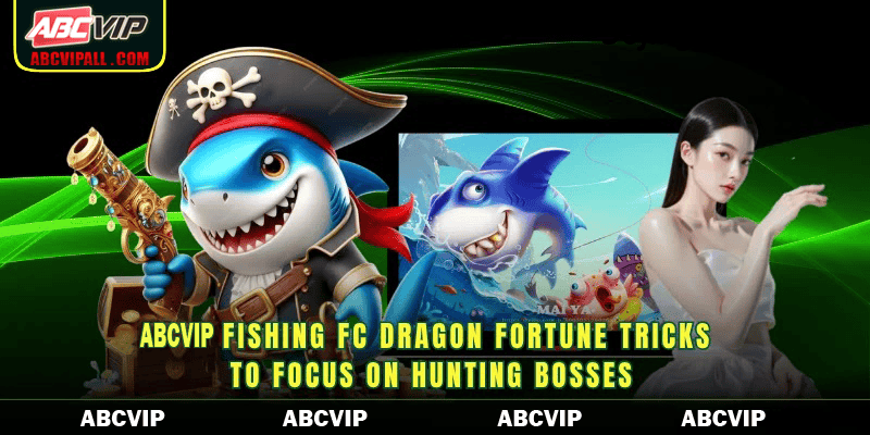 50JILI Fishing FC Dragon Fortune Tricks to focus on hunting bosses