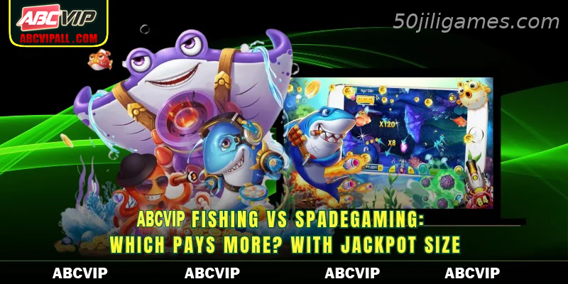 50JILI Fishing vs Spadegaming: Which pays more? with jackpot size
