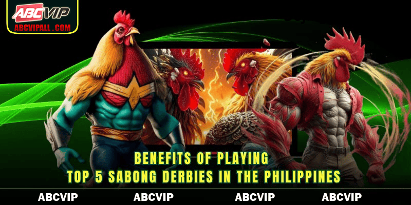 Benefits of playing top 5 Sabong Derbies in the Philippines