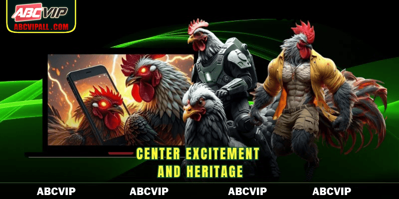 Center excitement and heritage