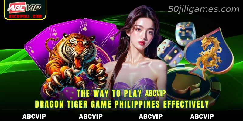 The way to play 50JILI Dragon Tiger  game Philippines effectively